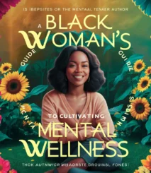 Roots & Resilience: A Black Woman's Guide to Cultivating Mental Wellness. Volume 2.