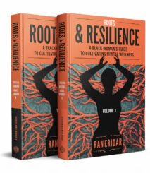 Roots & Resilience: A Black Woman's Guide to Cultivating Mental Wellness. Volume 1.