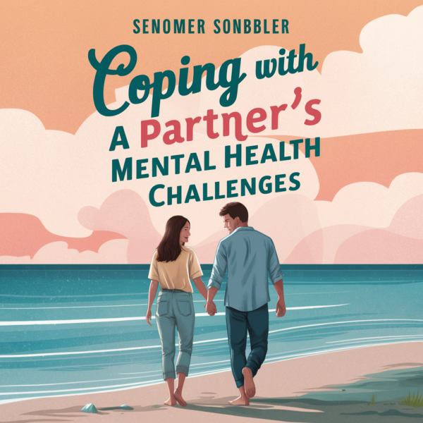 Coping with a Partner's Mental Health Challenges