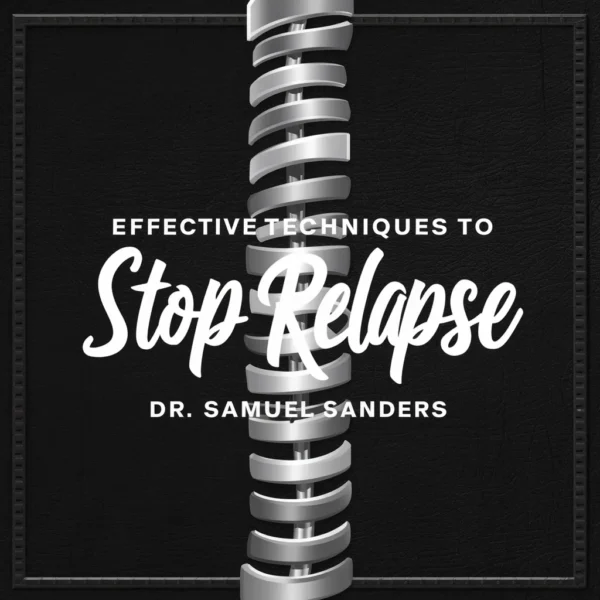 Effective Techniques to Stop Relapse