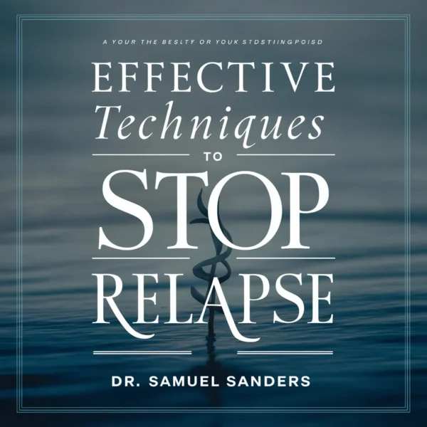 Effective Techniques to Stop Relapse