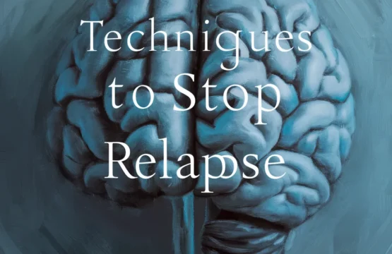 Effective Techniques to Stop Relapse