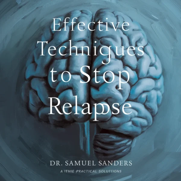 Effective Techniques to Stop Relapse