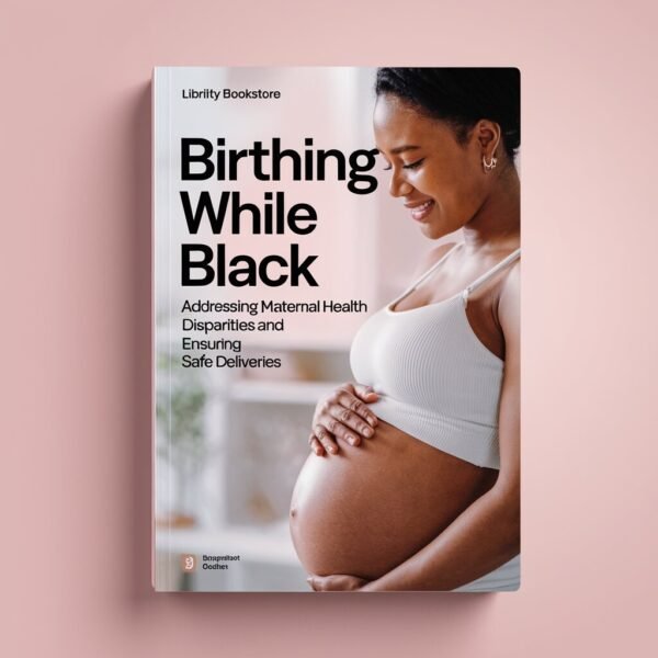 Birthing While Black: Addressing Maternal Health Disparities and Ensuring Safe Deliveries