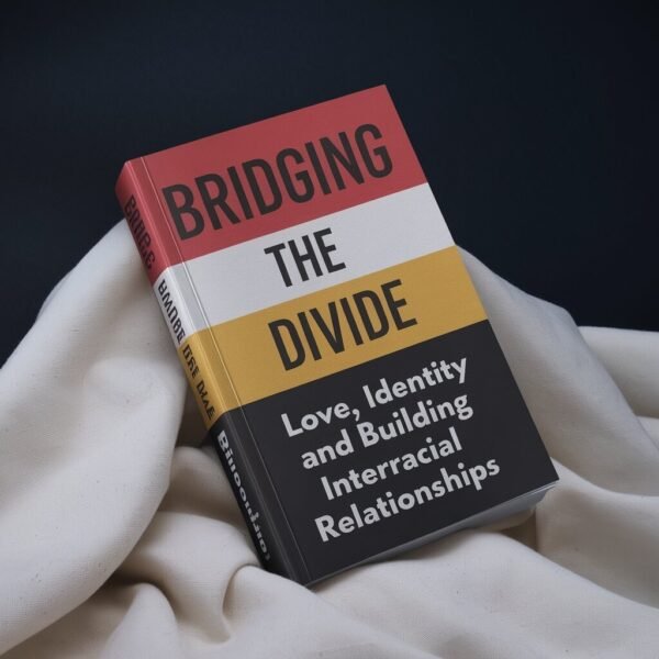 Bridging the Divide: Love, Identity, and Building Interracial Relationships