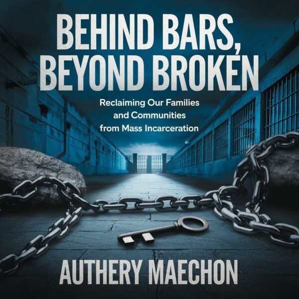 Behind Bars, Beyond Broken: Reclaiming Our Families and Communities from Mass Incarceration.