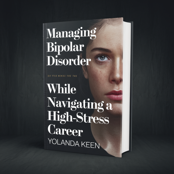 Managing Bipolar Disorder While Navigating a High-Stress Career.