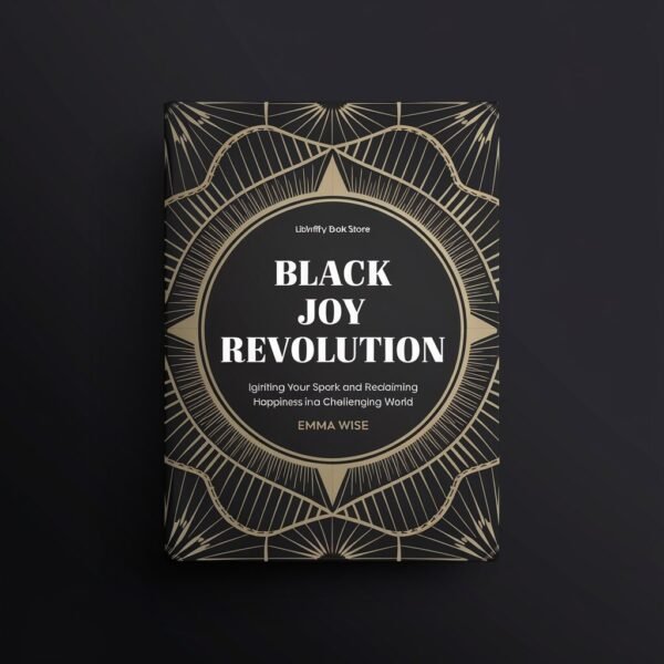 Black Joy Revolution – Igniting Your Spark and Reclaiming Happiness in a Challenging World PDF BOOK