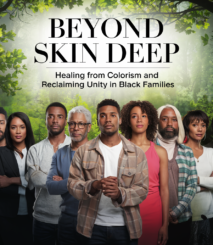 Beyond Skin Deep: Healing from Colorism and Reclaiming Unity in Black Families