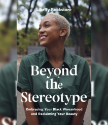 Beyond the Stereotype: Embracing Your Womanhood and Reclaiming Your Beauty